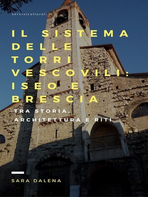 cover image of Il sistema delle torri vescovili--Iseo e Brescia